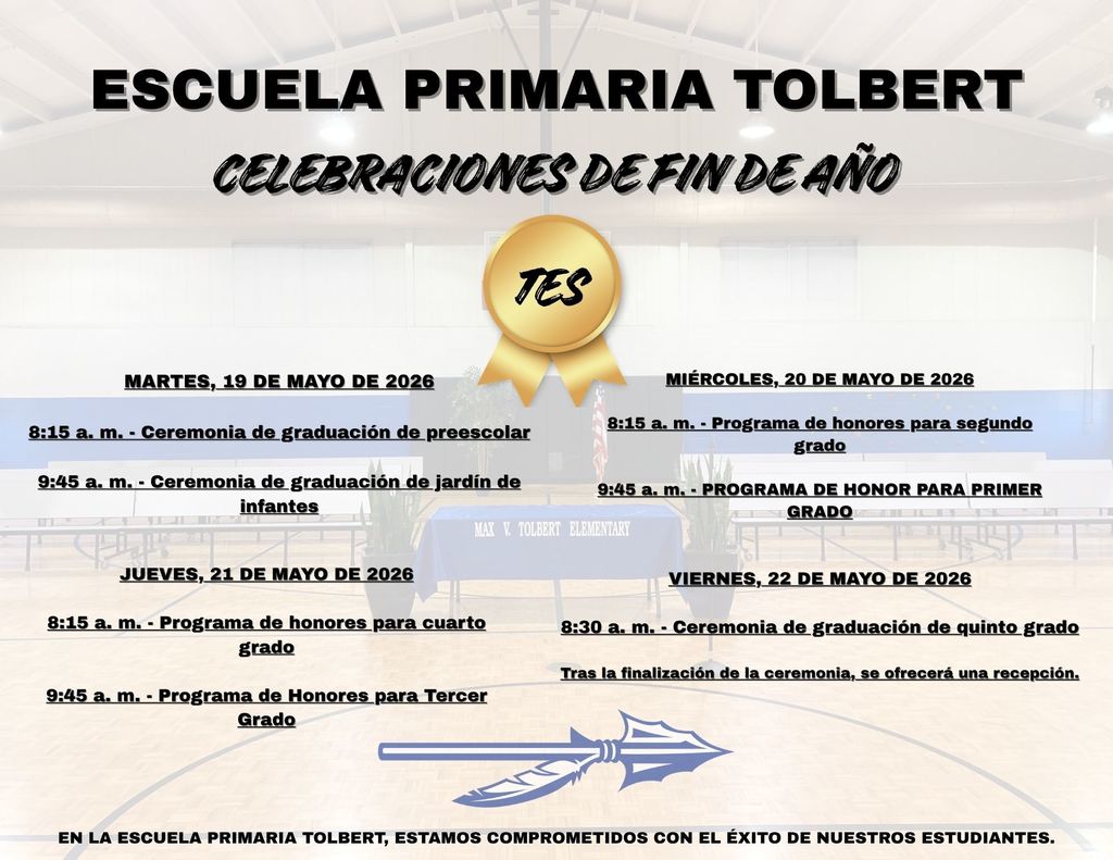 Spanish Flyer for Tolbert Elementary School end-of-year celebrations. Events include Pre-K and Kindergarten completion ceremonies on May 19, 2026; 1st and 2nd grade honors programs on May 20; 3rd and 4th grade honors programs on May 21; and a 5th grade completion ceremony on May 22, followed by a reception.