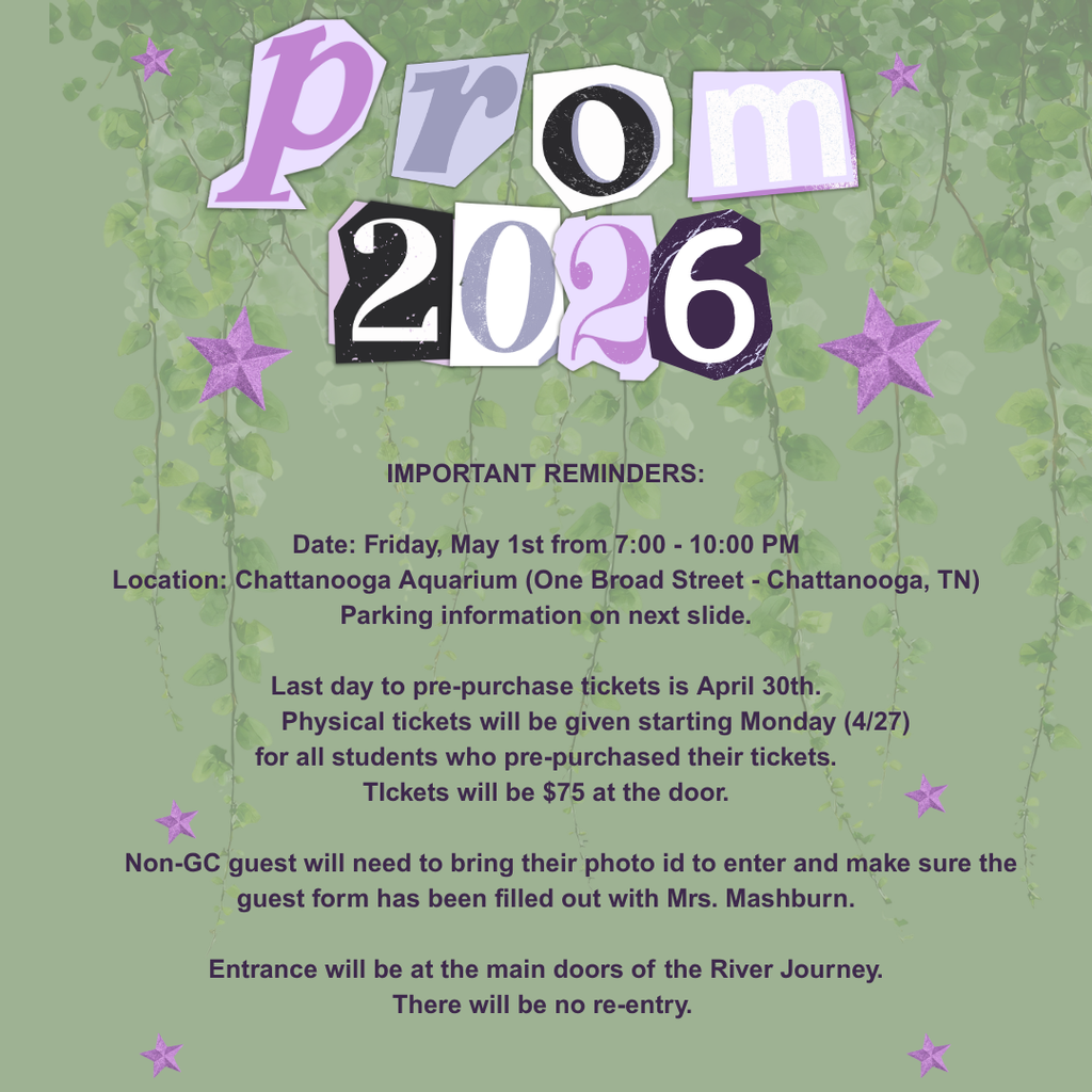 ✨ PROM 2026 ✨  📍 Tennessee Aquarium | 🗓 May 1 | ⏰ 7–10 PM 🚗 Parking Info: Students may park in any designated parking lots shown on the map. Parking is a $10 flat rate after 4 PM. A limited number of street parking spots are free after 6 PM. 🚪 Entrance: Please enter through the main doors of River Journey.  No re-entry. 🎟️Tickets:  Last day to pre-purchase tickets is April 30. Tickets are $75 each at the event.  Physical tickets will be given starting on Monday, 4/27 to students that have pre-purchased.   Remember:  Guest forms for non-GC guests must be filled out with Mrs. Mashburn prior to the event and non-GC approved guests must show their photo id at the prom entrance. 