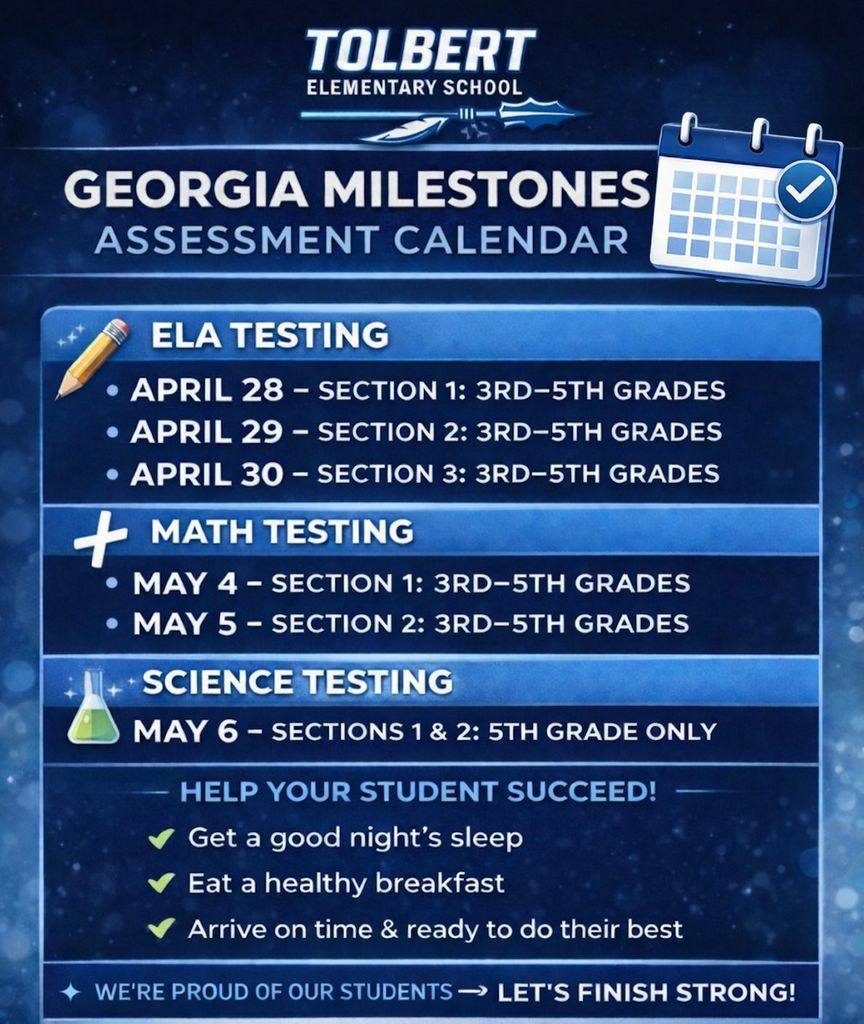 Blue flyer from Tolbert Elementary showing Georgia Milestones testing dates: ELA (3rd–5th): April 28–30 Math (3rd–5th): May 4–5 Science (5th): May 6 Includes tips: sleep well, eat breakfast, arrive on time.