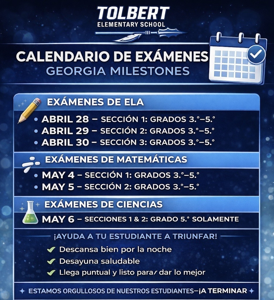 Spanish: Blue flyer from Tolbert Elementary showing Georgia Milestones testing dates: ELA (3rd–5th): April 28–30 Math (3rd–5th): May 4–5 Science (5th): May 6 Includes tips: sleep well, eat breakfast, arrive on time.