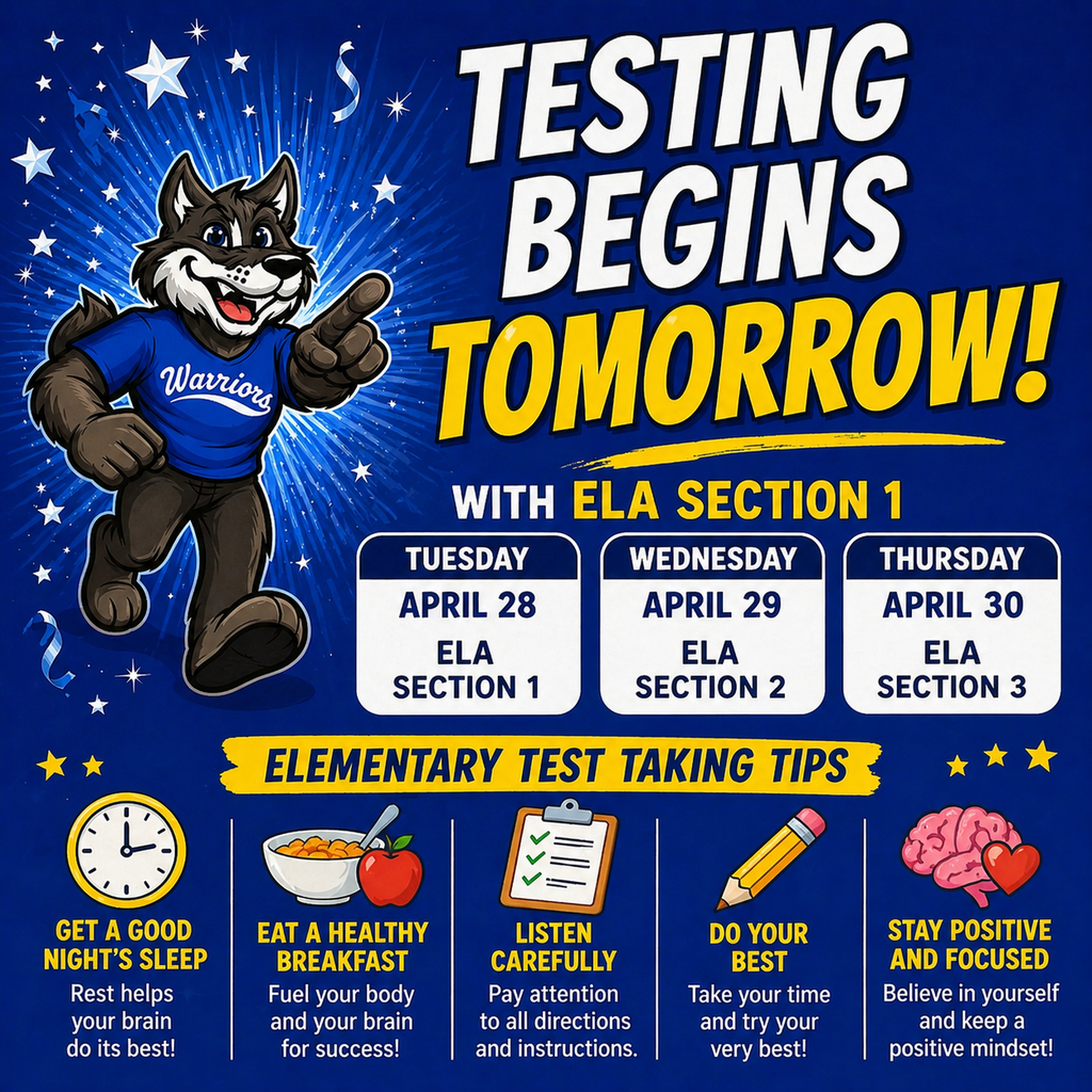 Testing begins tomorrow, April 28th, with ELA Section 1.  Wednesday will be will ELA Section  2.  Thursday will be ELA Section 3. 