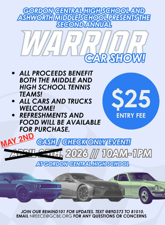 🚗✨ Warrior Car Show is BACK! ✨🚗  The Warrior Car Show is Saturday, May 2nd.  Gordon Central High School and Ashworth Middle School proudly present the Second Annual Warrior Car Show! Come out and support our middle and high school tennis teams while checking out some amazing rides.   ⏰ 10:00 AM – 1:00 PM 📍 Gordon Central High School  ✅ All cars and trucks welcome ✅ Food and refreshments available for purchase ✅ $25 entry fee ✅ Cash or check only  📲 Stay updated! Join Remind 101 by texting @B9D373 to 81010 📧 Questions? Email nreece@gcbe.org  Show up, show off, and support our Warriors! 💙