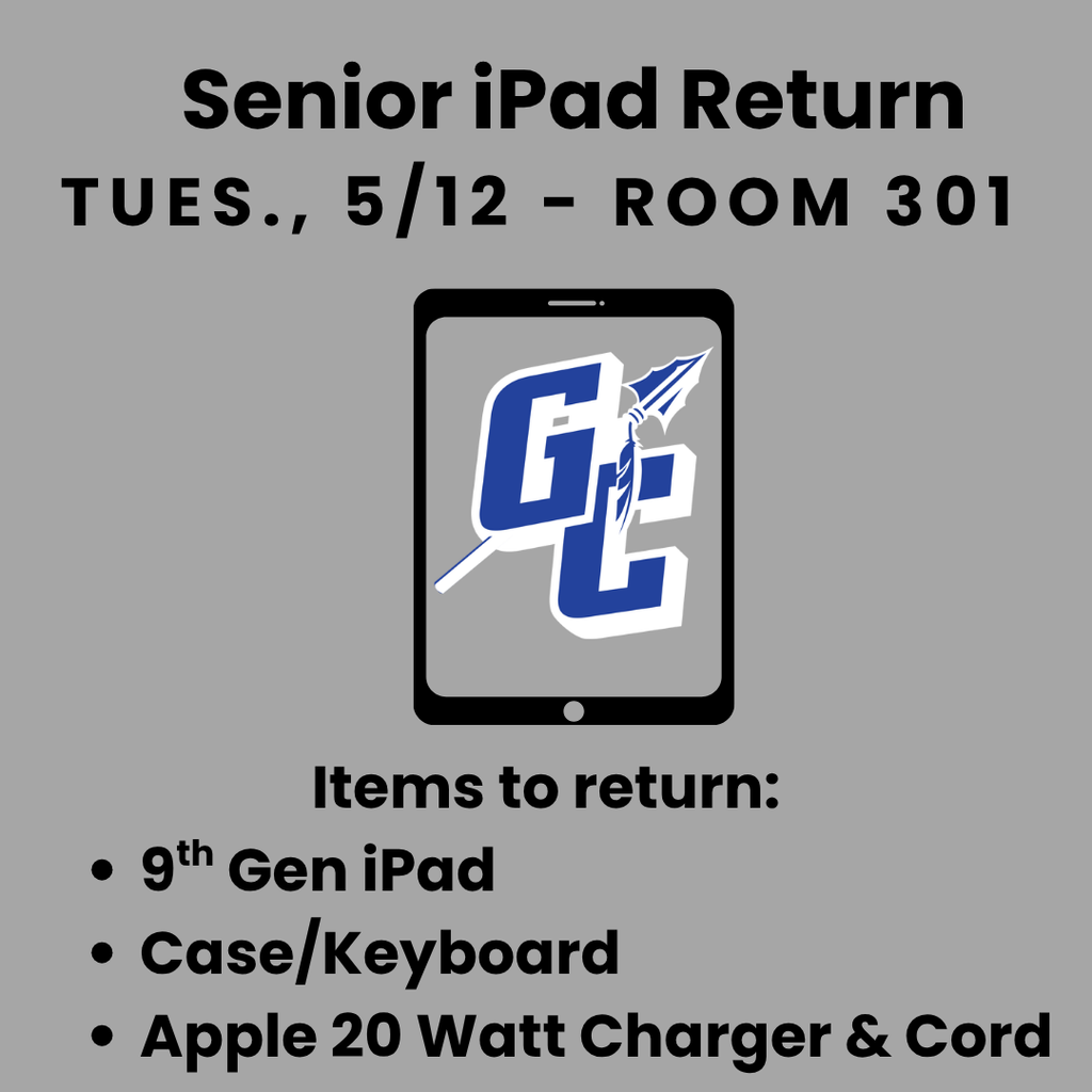 Senior iPad Return - Tues. 5/12 - Room 301 - Items to return: 9th Gen iPad Case/Keyboard Apple 20 Watt Charger & Cord
