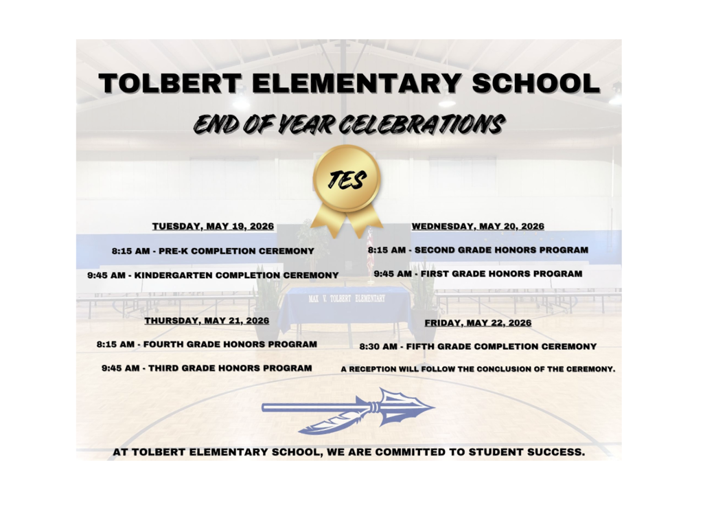 Flyer for Tolbert Elementary School end-of-year celebrations. Events include Pre-K and Kindergarten completion ceremonies on May 19, 2026; 1st and 2nd grade honors programs on May 20; 3rd and 4th grade honors programs on May 21; and a 5th grade completion ceremony on May 22, followed by a reception.