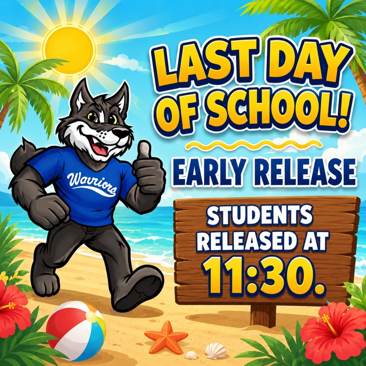 Last Day of school is Early Release.  