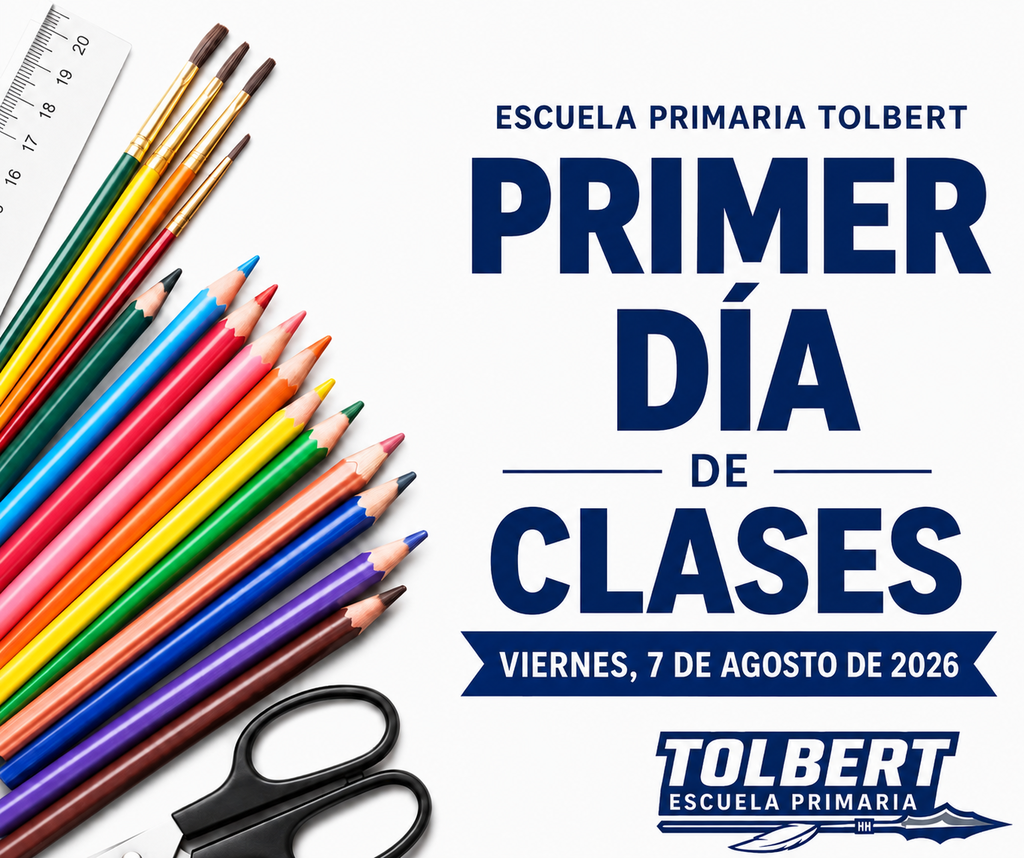 Cartel de la Escuela Primaria Tolbert que anuncia el primer día de clases. Útiles escolares, incluidos pinceles, lápices de colores, una regla y unas tijeras, decoran el lado izquierdo. En letras azules grandes se lee "Primer Día de Clases" y la fecha "Viernes, 7 de agosto de 2026." El logotipo de la Escuela Primaria Tolbert aparece en la esquina inferior derecha.