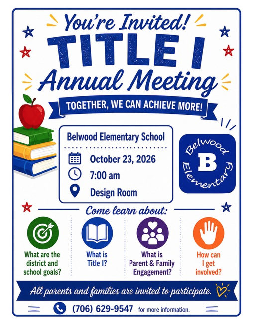 Belwood Elementary School Please join us for the Annual Title I Parent Meeting where we will discuss: What are the district and school goals? What is Title I? What is Parent Engagement? How can I get involved? October 23, 2026 at 7:00 AM Ashworth Middle School Cafeteria All parents and families are invited to participate. For more information contact the school at 706-629-9547