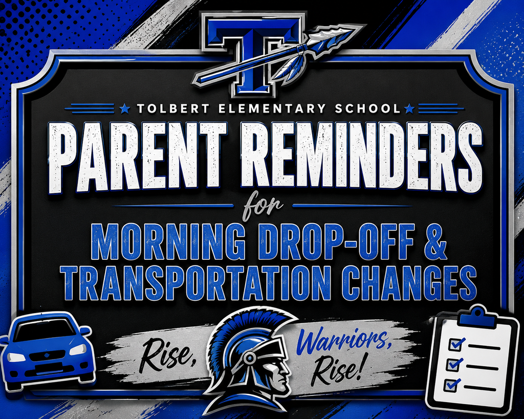 Tolbert Elementary School Parent Reminders for Morning Drop-Off & Transportation Changes