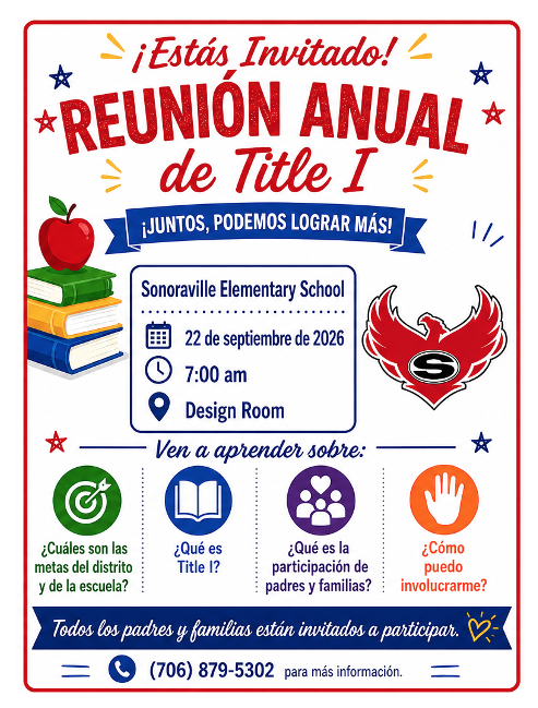Sonoraville Elementary School Please join us for the Annual Title I Parent Meeting where we will discuss: What are the district and school goals? What is Title I? What is Parent Engagement? How can I get involved? September 22, 2026, at 7:00 AM Sonoraville Elementary School - Design Room All parents and families are invited to participate. For more information contact the school at 706-879-5302