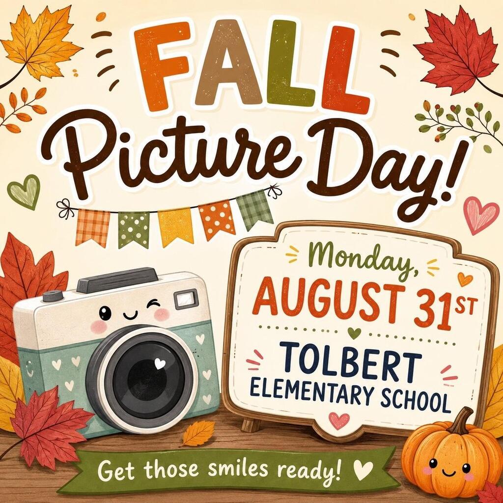 Cheerful fall-themed “Fall Picture Day!” graphic for Tolbert Elementary School. A smiling illustrated camera sits among colorful autumn leaves and a pumpkin. Text reads: “Monday, August 31st — Tolbert Elementary School” and “Get those smiles ready!”
