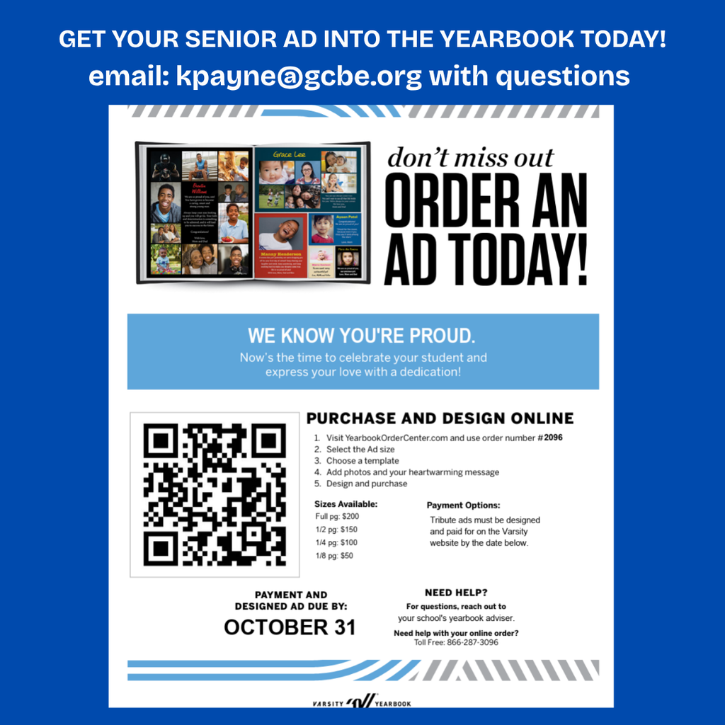Senior families, make sure you don't miss the chance to recognize your student's achievements in this year's yearbook. Purchase and design your senior ad online by 10/31. Email kpayne@gcbe.org with any questions.