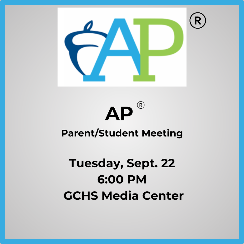 AP Parent/Student Meeting - Tuesday, Sept. 22 at 6:00 PM in the GCHS Media Center