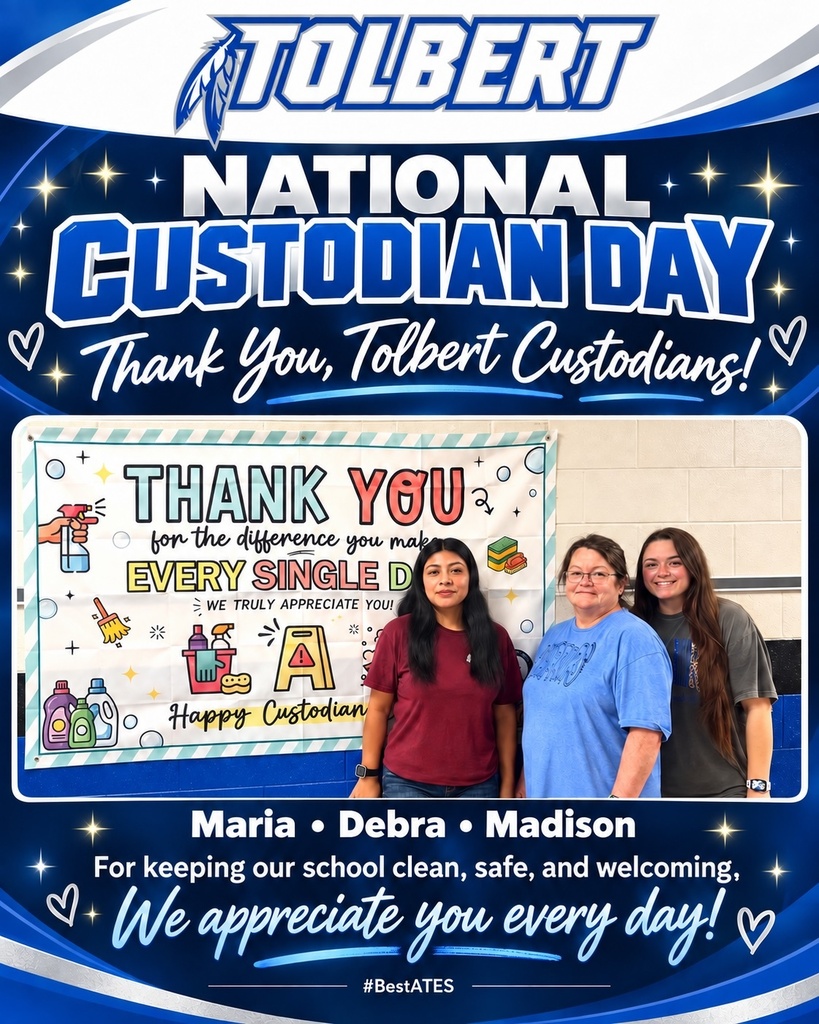 Blue and white Tolbert Elementary graphic celebrating National Custodian Day. Maria, Debra, and Madison stand together in front of a thank-you banner. Text reads, “Thank You, Tolbert Custodians!” and “For keeping our school clean, safe, and welcoming, we appreciate you every day!” Includes the Tolbert logo and #BestATES.