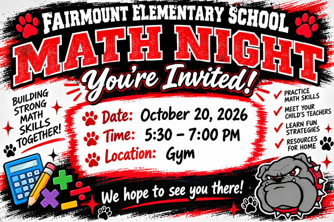Fairmount Elementary School MATH NIGHT You’re Invited! Tuesday, October 6, 2026 5:30–7:00 PM Fairmount Elementary School Gym Join us for an evening of fun, family, and math! Enjoy engaging math games and activities for students and families to enjoy together. We hope to see you there!