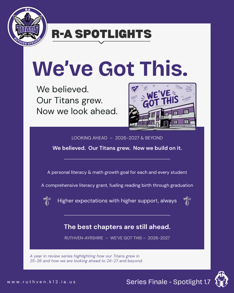 Ruthven-Ayrshire graphic titled "We've Got This," looking ahead to 2026-2027 and beyond. It lists what is next for R-A: a personal growth goal for every student in reading and math, a five-year federal literacy grant fueling reading from birth through graduation, and higher expectations with higher support. It closes with "The best chapters are still ahead."