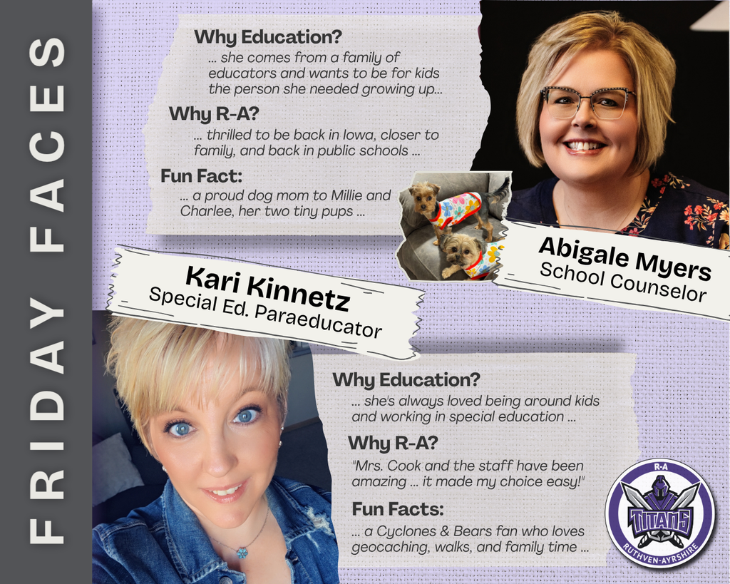 Ruthven-Ayrshire 'Friday Faces' graphic on a purple background with the Titans logo. Two staff photos in polaroid-style frames. Kari Kinnetz, Special Education Paraeducator — Why Education? She's always loved being around kids and working in special education. Why R-A? 'Mrs. Cook and the staff have been amazing — it made my choice easy!' Fun Fact: A Cyclones and Bears fan who loves geocaching, walks, and family time. Abigale Myers, School Counselor and Student Support Liaison — Why Education? She comes from a family of educators and wants to be for kids the person she needed growing up. Why R-A? Thrilled to be back in Iowa, closer to family, and back in public schools. Fun Fact: A proud dog mom to her two tiny pups, Millie and Charlee.
