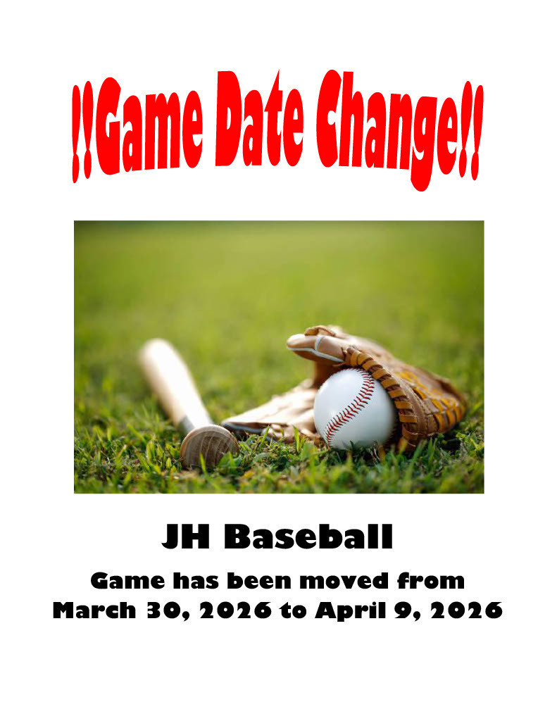 Our JH Baseball Game with Cheyenne Wells that was scheduled for Monday , March the 30th will be played on Thursday, April 9th.