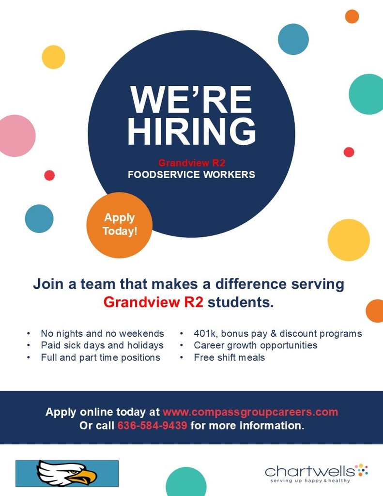 Flyer announcing foodservice job openings at Grandview R-II School District through Chartwells. It features a large blue circle with the text: "We're Hiring – Grandview R2 Foodservice Workers." An orange circle says "Apply Today!" Below, it lists benefits including no nights/weekends, paid sick days/holidays, full and part-time positions, 401k, bonus pay, career growth, and free meals. The bottom text encourages online applications at www.compassgroupcareers.com or by calling 636-584-9439. Logos for Grandview Eagles and Chartwells are shown. The flyer is decorated with colorful circles.   