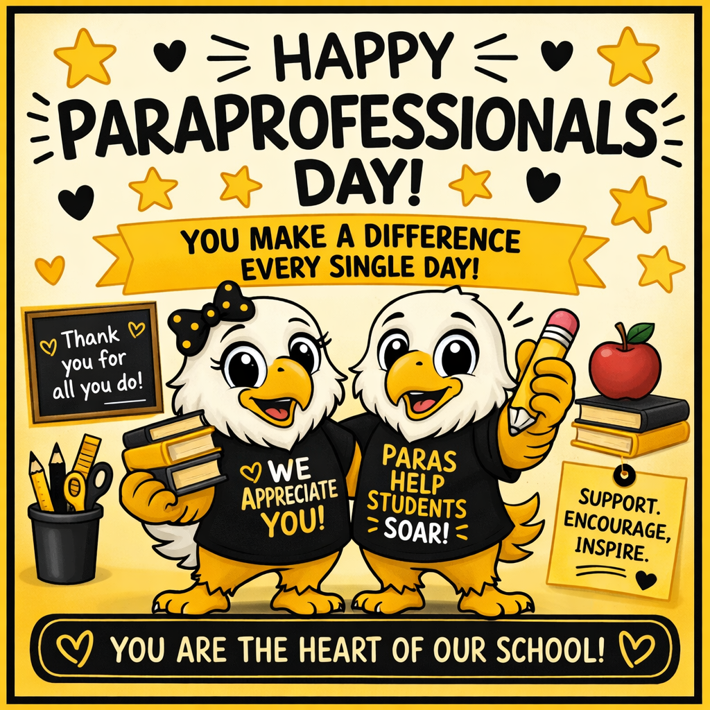 Colorful, cartoon-style graphic celebrating Paraprofessionals Day in black and gold school colors. Two smiling eagle mascots stand side by side wearing black shirts with positive messages, surrounded by stars, hearts, books, pencils, and school supplies. Large bold text reads “Happy Paraprofessionals Day!” with additional messages thanking paraprofessionals for supporting students and helping them succeed. The overall tone is cheerful, appreciative, and school-spirited.