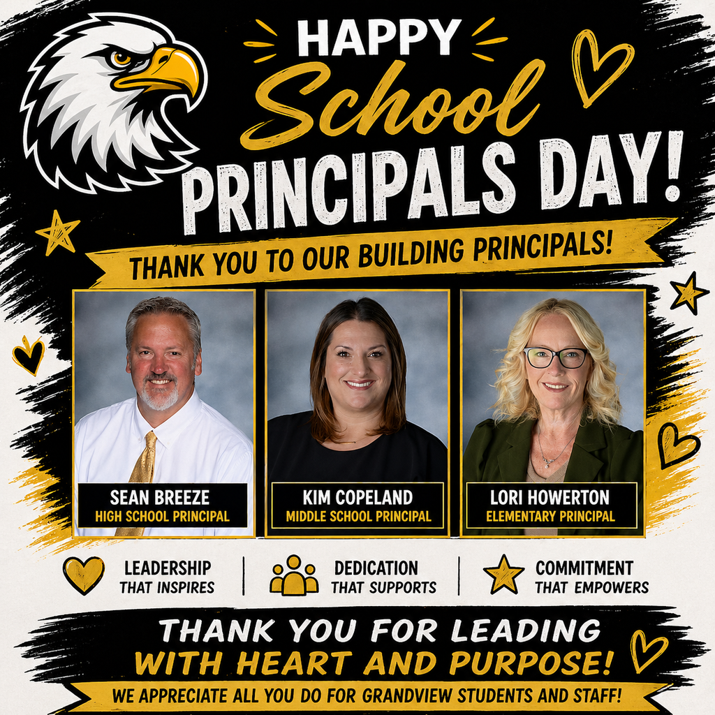 A black, gold, and white graphic poster celebrates School Principals Day for Grandview. At the top, bold text reads “Happy School Principals Day!” alongside a large eagle mascot graphic. Below, a banner says, “Thank you to our building principals!” Three portrait photos are centered in a row: Sean Breeze (High School Principal), Kim Copeland (Middle School Principal), and Lori Howerton (Elementary Principal). Each portrait is framed with their name and title beneath. Decorative icons and phrases highlight “Leadership that inspires,” “Dedication that supports,” and “Commitment that empowers.” At the bottom, large text reads, “Thank you for leading with heart and purpose!” followed by a message of appreciation for all they do for Grandview students and staff. The design includes hand-drawn accents like stars, hearts, and brush strokes in black and gold.