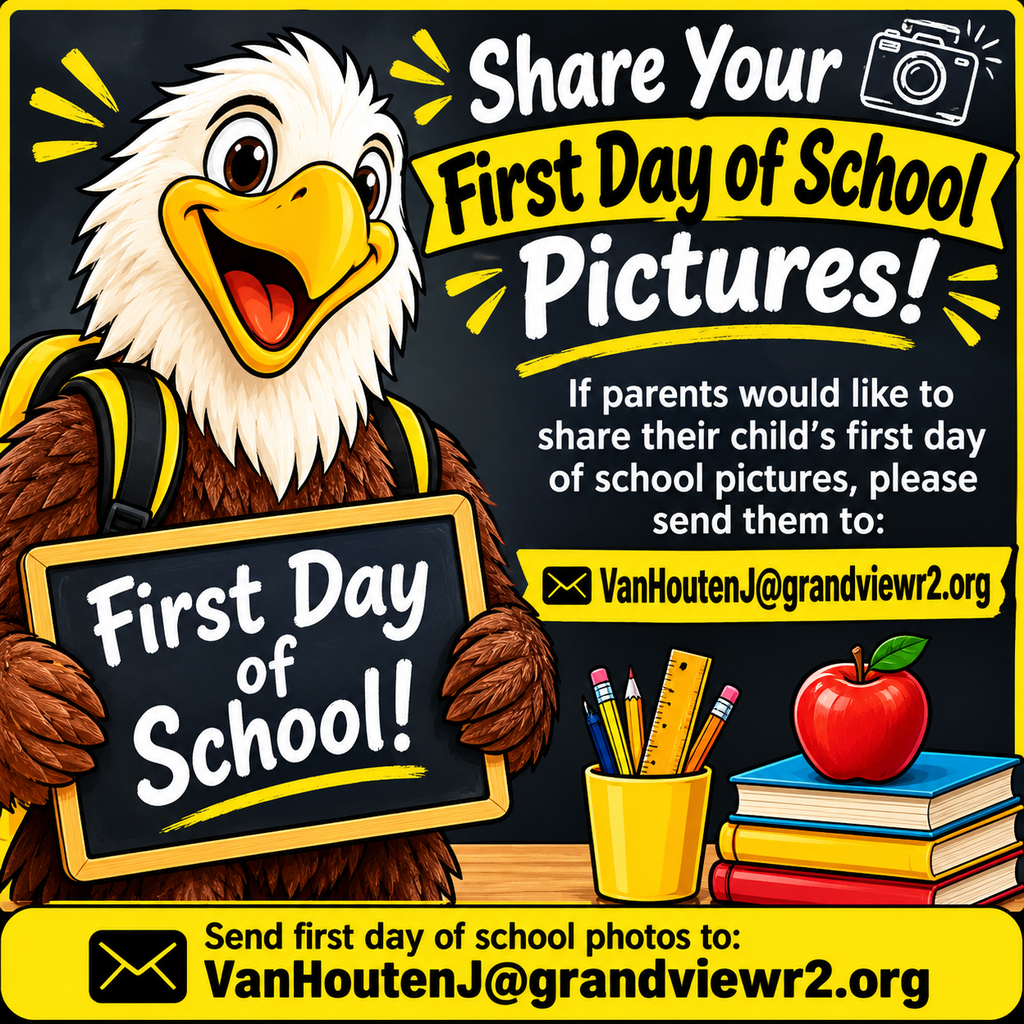 A cartoon-style school announcement graphic featuring a cheerful Eagle mascot wearing a backpack and holding a chalkboard that says “First Day of School!” The graphic says “Share Your First Day of School Pictures!” and asks parents to email photos to VanHoutenJ@grandviewr2.org.