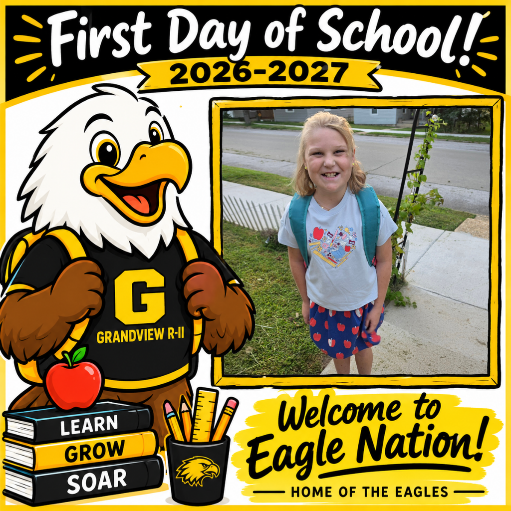 Illustration of a cheerful cartoon eagle student wearing a black and gold Grandview R-II shirt and backpack, standing beside school books and supplies. The top reads “First Day of School! 2026–2027.” A large blank, gold-bordered photo frame is positioned on the right for adding a student’s first-day picture. The bottom reads “Welcome to Eagle Nation! Home of the Eagles.”