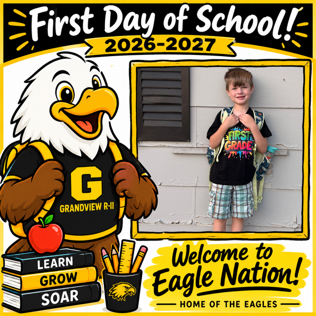 Illustration of a cheerful cartoon eagle student wearing a black and gold Grandview R-II shirt and backpack, standing beside school books and supplies. The top reads “First Day of School! 2026–2027.” A large blank, gold-bordered photo frame is positioned on the right for adding a student’s first-day picture. The bottom reads “Welcome to Eagle Nation! Home of the Eagles.”