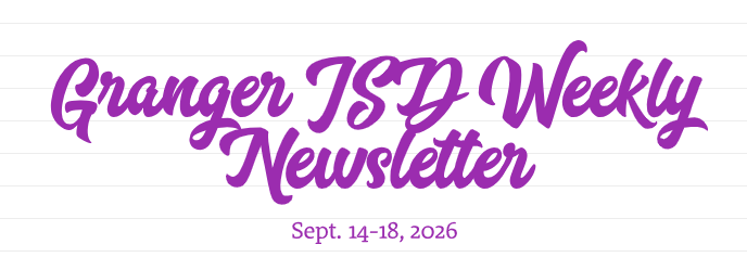 Granger ISD Weekly Newsletter (Sep. 14-18, 2026)