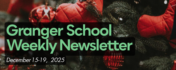 Granger School Weekly Newsletter (Dec. 15-19, 2025)
