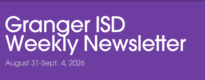 Granger ISD Weekly Newsletter (Aug. 31-Sep. 4, 2026)