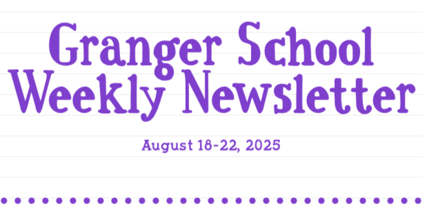 Granger School Weekly Newsletter (Aug. 18-22, 2025)