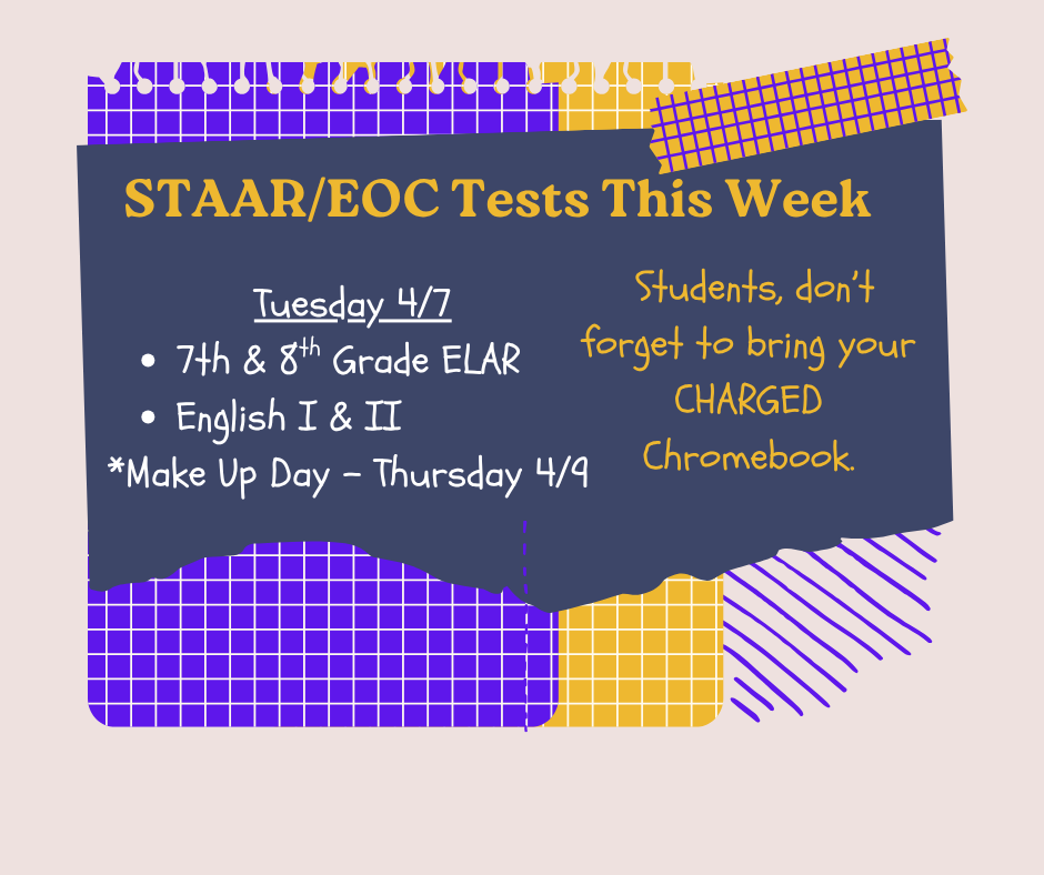 STAAR/EOC Testing Tuesday, April 7th