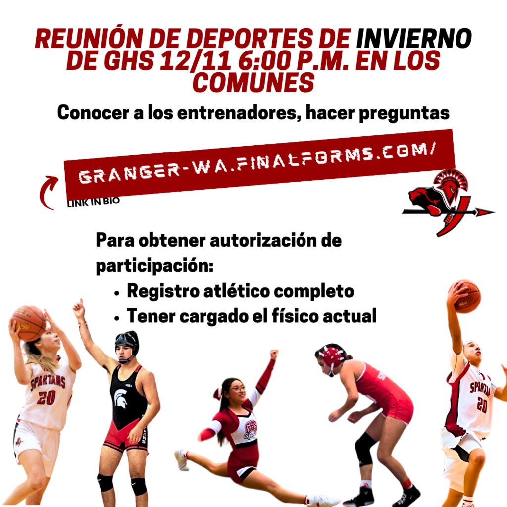 Gráfico para la Reunión de Deportes de Invierno de GHS el 12 de noviembre a las 6:00 PM en los Commons. Invita a los estudiantes a conocer a los entrenadores y hacer preguntas. La imagen incluye la URL granger-wa.finalforms.com para el registro atlético. También enumera los requisitos para la participación: completar el registro atlético y subir el examen médico actual. El gráfico presenta imágenes de estudiantes-atletas participando en baloncesto, lucha libre y porras.