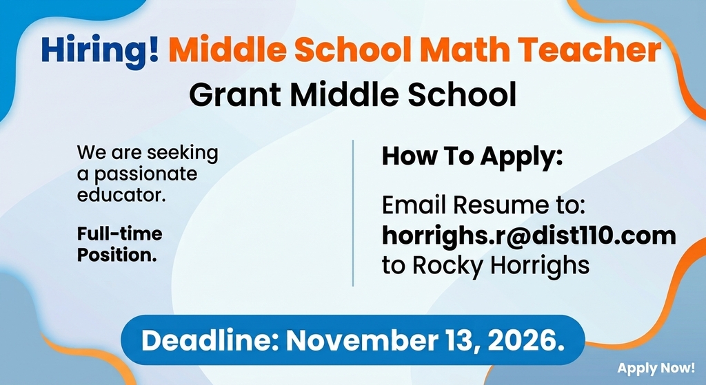 Hiring flyer for Grant Middle School seeking a Middle School Math Teacher for a full-time position. Text instructs applicants to email their resume to horrighs.r@dist110.com to Rocky Horrighs. The application deadline is November 13, 2026.