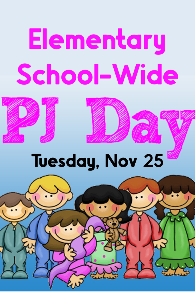 Nov 25 Elementary School PJ Day!