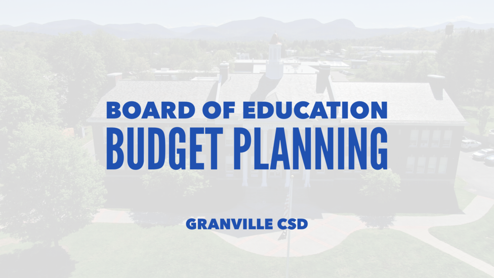 board of education budget planning information from granville csd