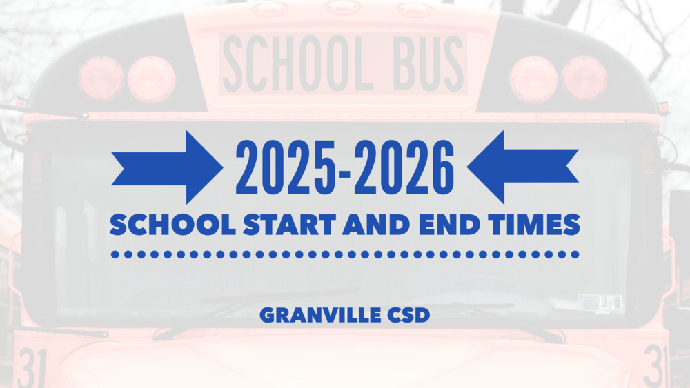 New start and end school day times for the 2025-2026 school year at Granville CSD