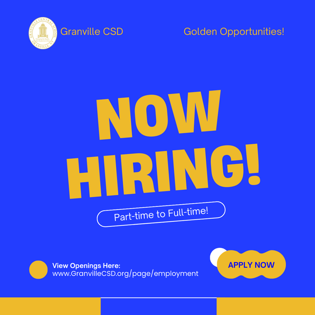 Now Hiring! A blue and gold image with the words Now Hiring - part-time to full-time, view openings at granvillecsd.org/page/employment and apply now