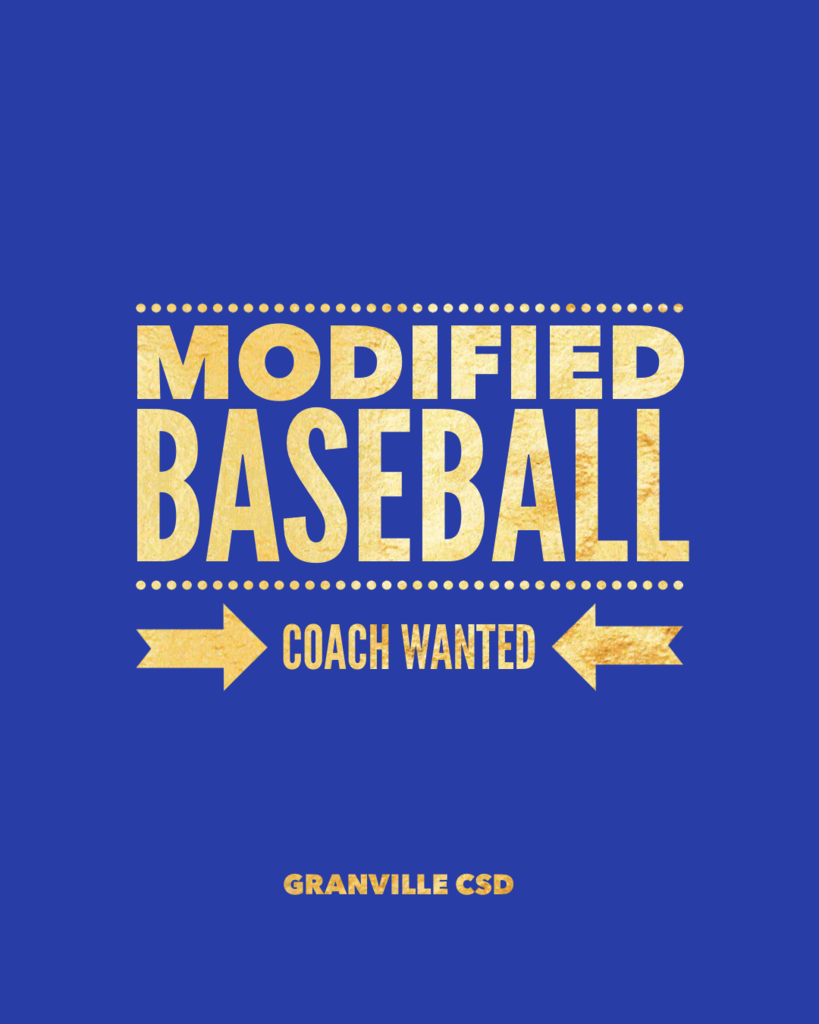 Modified Baseball Coach wanted for Jr/Sr High - First Day of Practice is 3/30/26 - Contact Gabby Hunt with questions or to apply. Details on  https://www.granvillecsd.org/page/employment