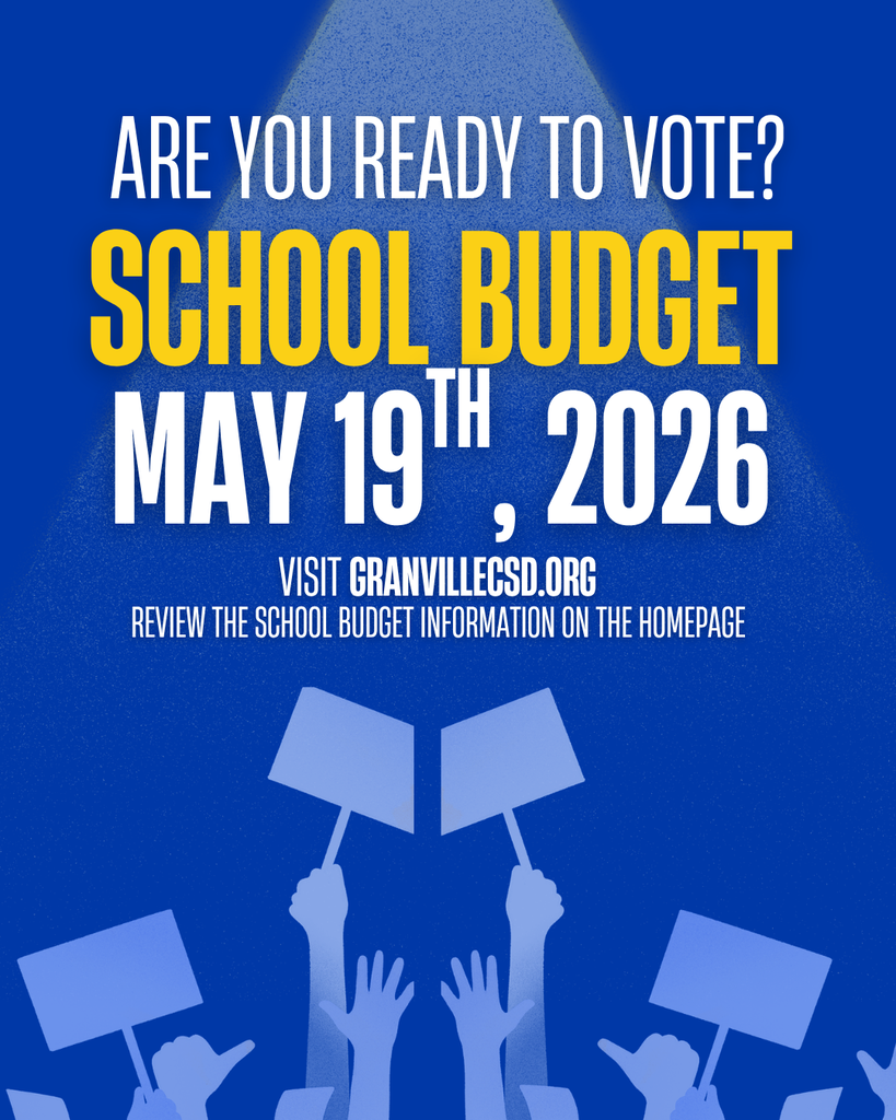 Get ready to vote for the school budget on May 19th, 2026. Visit GranvilleCSD.org and look for the school budget information on the homepage and get informed. 