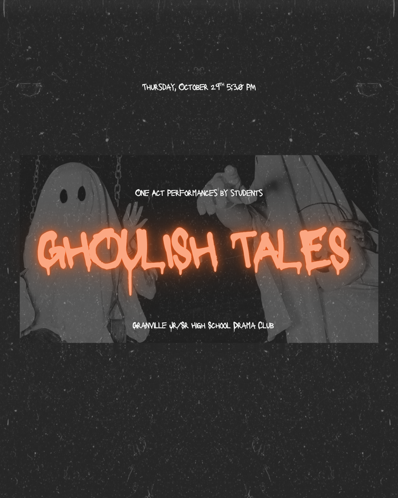 Drama Club Flyer for Thursday's 10/29 Ghoulish Tale Production: 5:30 PM at GES, Pay what you want