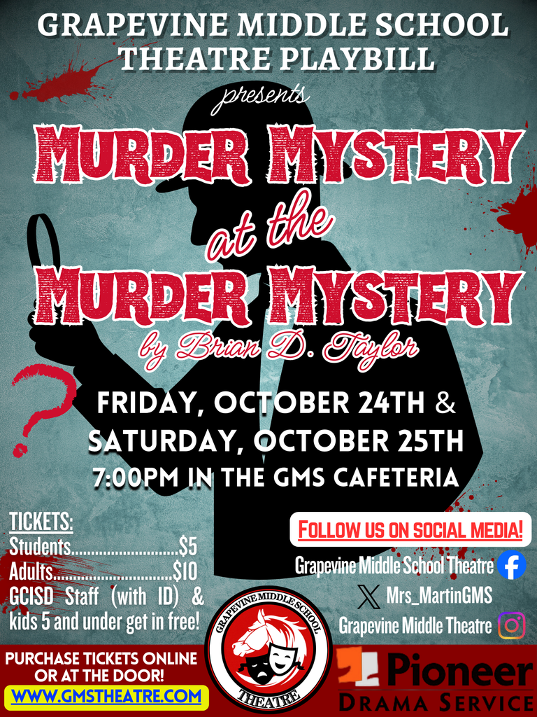 Murder Mystery at the Murder Mystery Friday October 24th and Saturday October 25th 7:00 PM in the GMS Cafeteria.