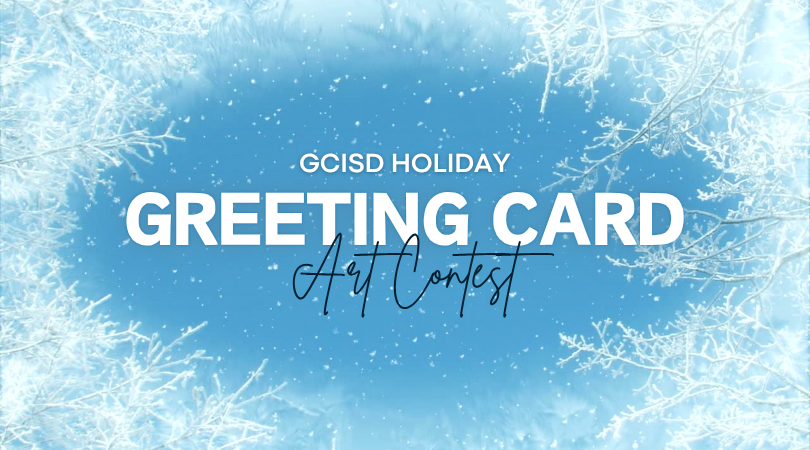 A decorative banner with snowflakes and a the text "GCISD Holiday Greeting Card Art Contest"