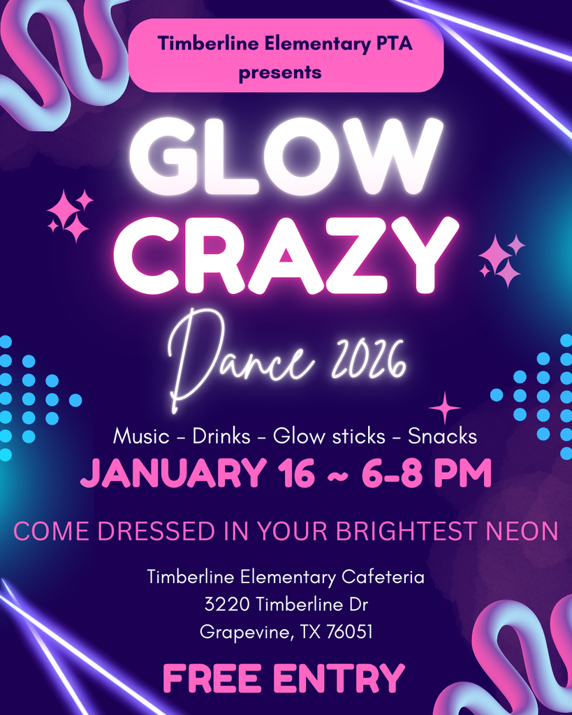 Glow Dance poster. Text reads: Timberline Elementary PTA presents Glow Crazy Dance 2026. Music, drinks,  slow sticks, snacks, January 16, 6-8pm. Come dressed in your brightest neon. Free entry!