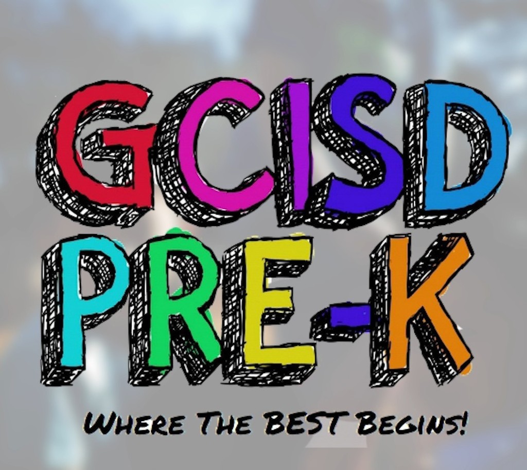 GCISD Pre-K Where the Best Begins!