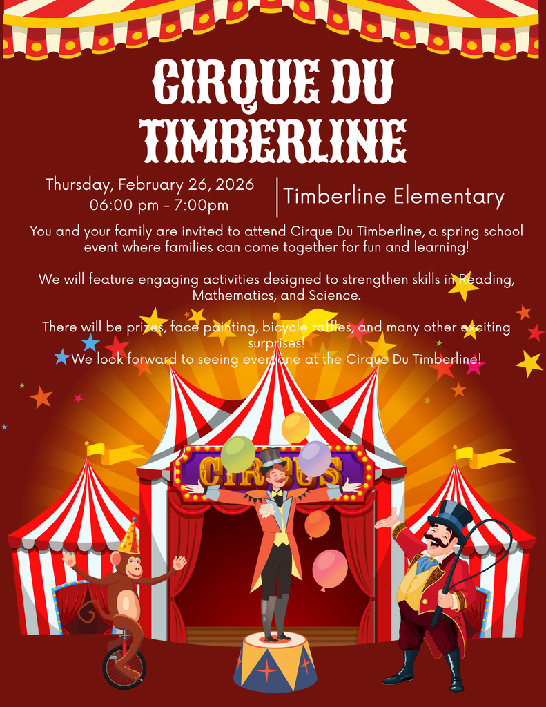 A circus themed banner with three striped tents, a monkey on a unicycle, a ringleader, and a lion tamer. Text says: "Cirque du Timberline; Thursday February 26, 6:00-7:00; You and your family are invited to attend Cirque du Timberline, a spring school event where families can come together for fun and learning! We will feature engaging activities designed to strengthen skills in Reading, Mathematics, and Science. There will be prizes, face painting, bicycles, and many other exciting surprises! We look forward to seeing everyone at Cirque du Timberline!"