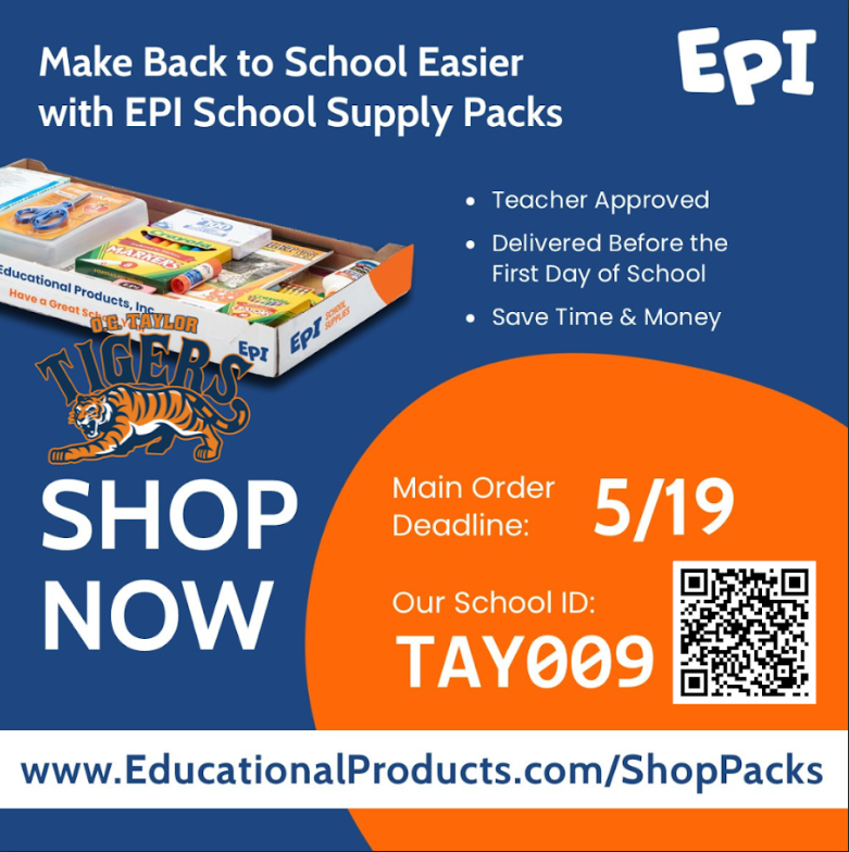 Make Back to School Easier with EPI School Supply Packs. in bullets, tecaher approved, delivered before the first day of school, save time and money. Main Order Deadline 5/19. Our School ID: TAY009 and there is a Qr code. OCT tiger logo SHOP NOW www.eduactionalProducts.com/ShopPacks Backroungd is roayl blue and orange