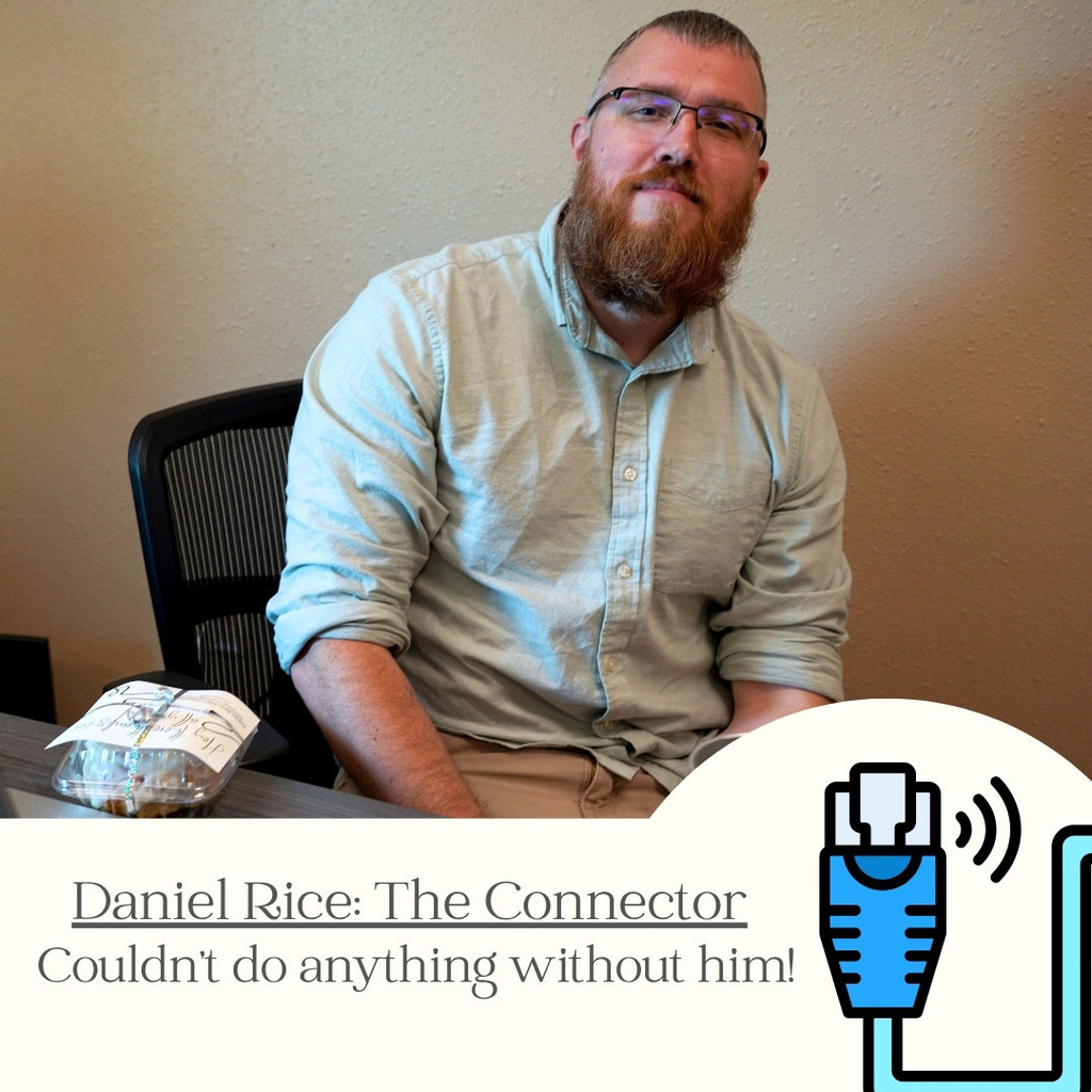 Daniel Rice, The Connector - Nothing works without him.