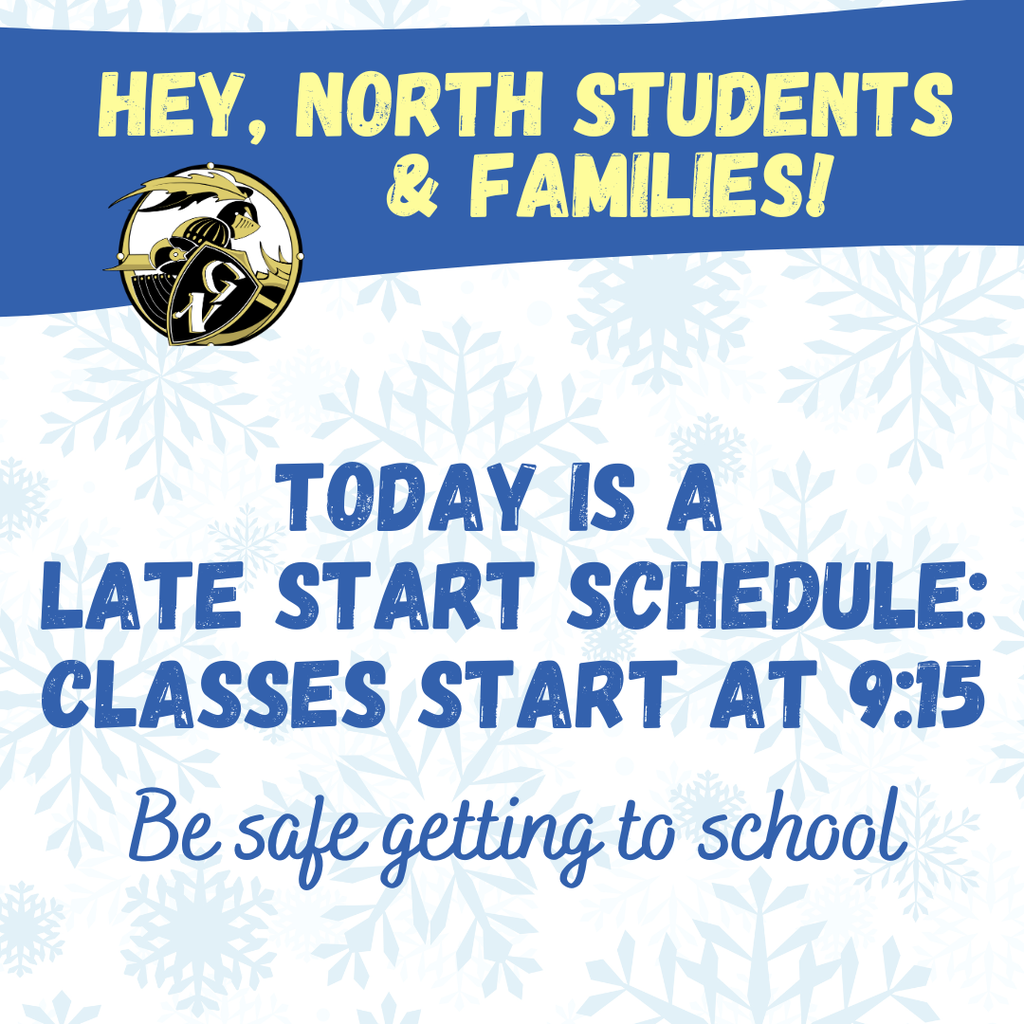 Late start schedule today, start at 9:15. Be safe getting to school!