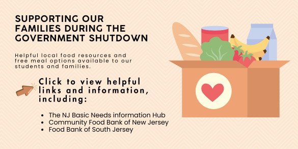 As many of our families may be affected by the U.S. Government shutdown and experiencing food insecurities, we want to share some important resources provided by the state. Below are links to programs and assistance in South Jersey that can help during this time: • The New Jersey Basic Needs Information Hub offers a comprehensive listing of websites that can assist households in locating a local food pantry or soup kitchen. • Community Food Bank of New Jersey • Food Bank of South Jersey We encourage families in need to explore these resources and reach out for support. The Greater Egg Harbor Regional High School District is proud to offer free breakfast to all students every school day. If you have not yet applied for free lunch — or if your household income has changed — you can apply anytime: • Online: MySchoolApps.com • Paper Application: Available to print from our district website or pick up in any main office. If you have questions, please contact Shari Carty at (609) 909-2626 or mealapplications@gehrhsd.net. Together, we can ensure that every student in our community has access to the healthy meals they need to succeed.